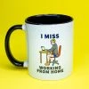 Promotique I Miss Working From Home (Because I Don't Have To Wear Pants) Mug