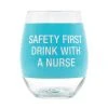 Jasnor Safety First Drink With A Nurse Stemless Wine Glass